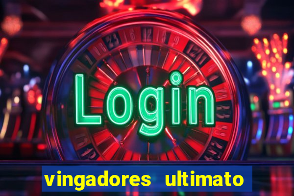 vingadores ultimato completo dublado gratis